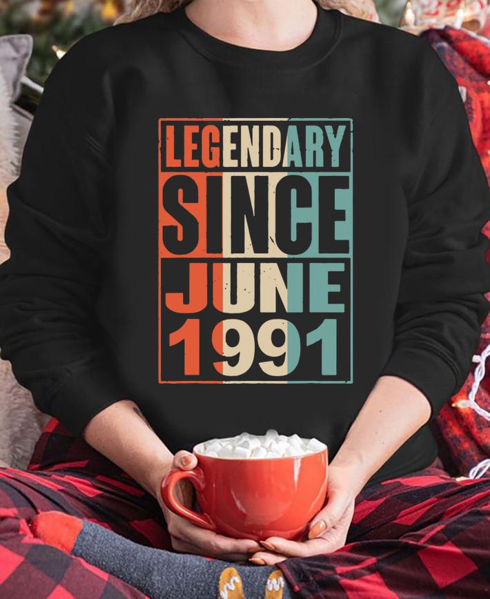 Legendary Since June 1991 Vintage 28 Yrs Old Birthday t-shirt sweatshirt