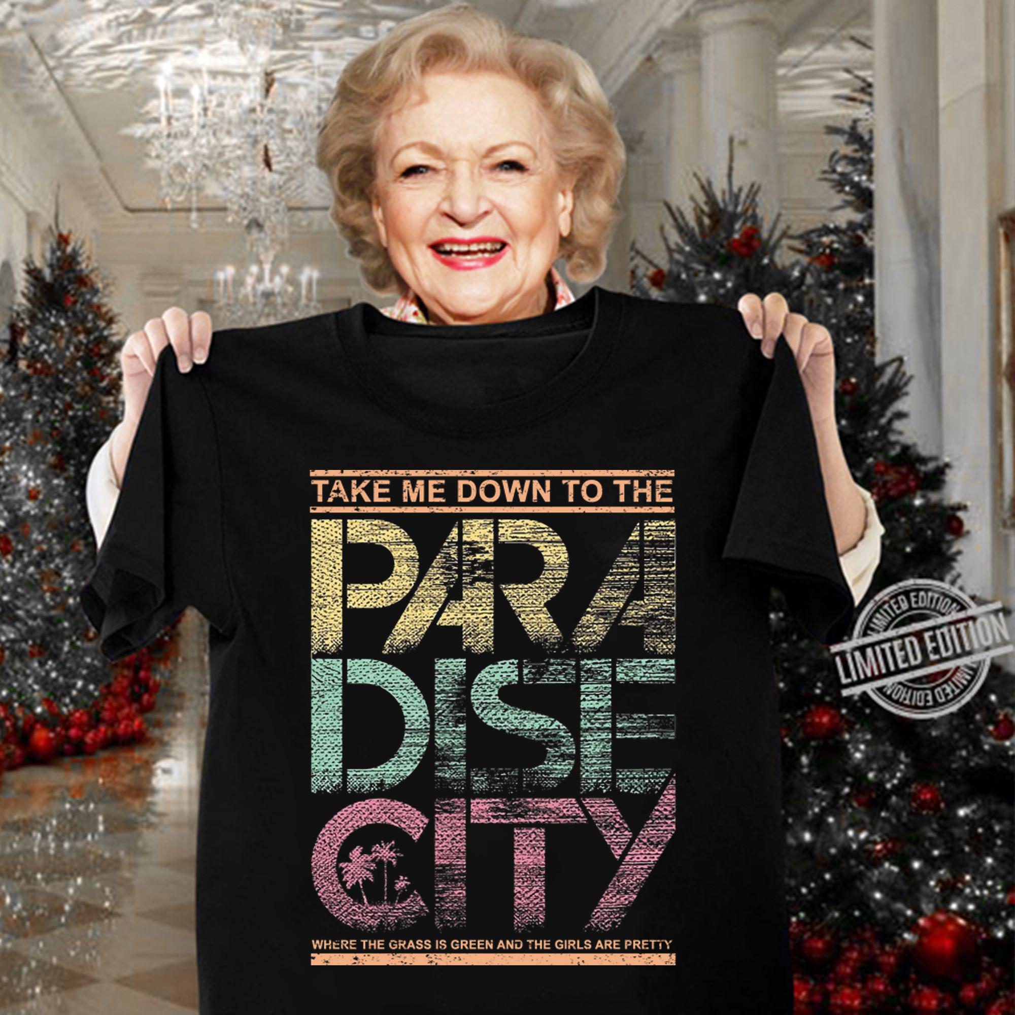 Take ME Down To THe Paradise City Where The Grass Is Green And The Girls Are Pretty t-shirt woman shirt