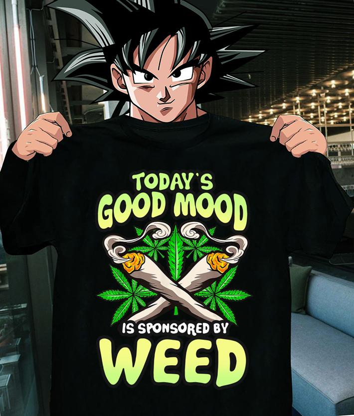 Today’s Good Mood Is Sponsored By Weed t-shirt shirt