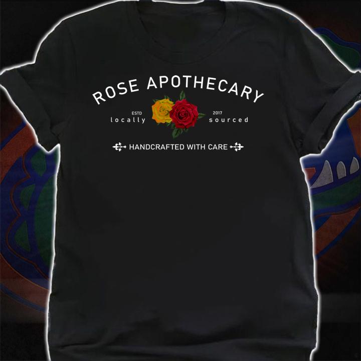 Rose Apothecary Estd locally 2017 sourced Handcrafted with care t-shirt shirt