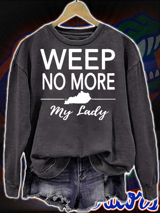 Weep No More Kentucky t-shirt sweatshirt
