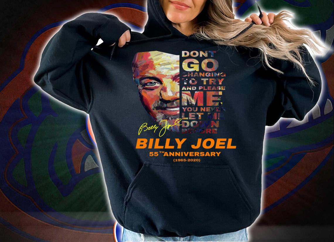Billy Joel 55th anniversary dont go changing to try and please me signature t-shirt hoodie