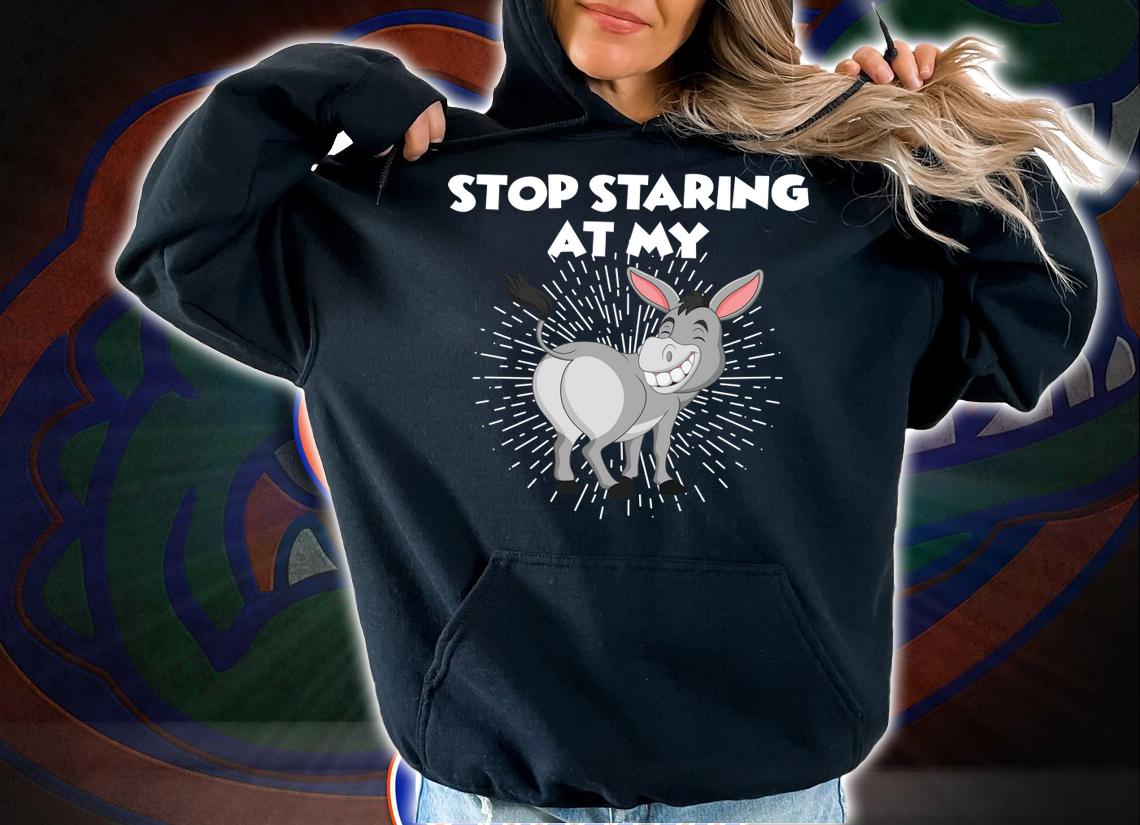Stop Staring At My Ass Donkey t-shirt hoodie