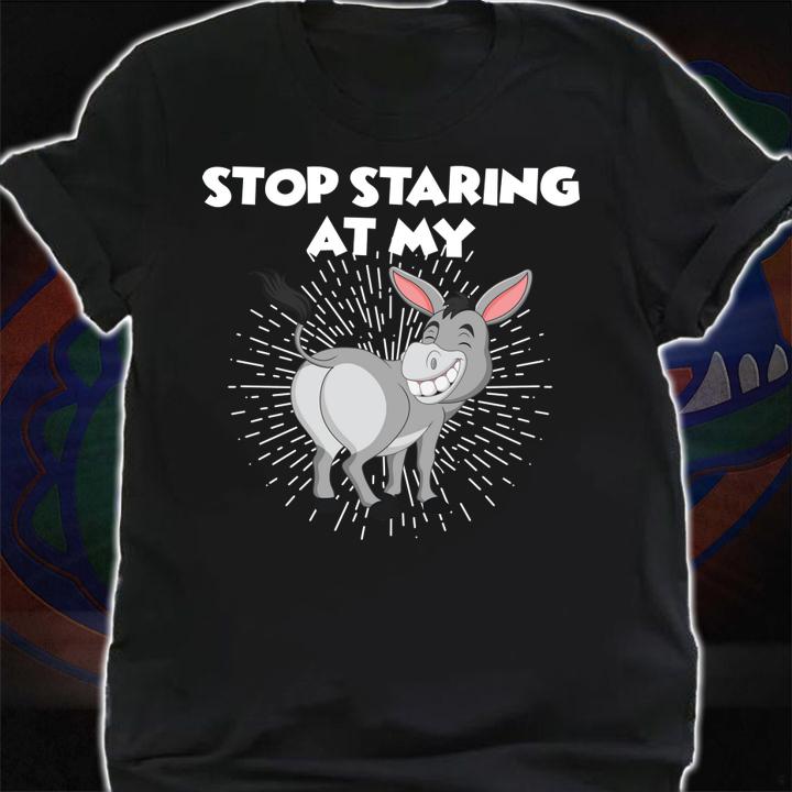 Stop Staring At My Ass Donkey t-shirt shirt