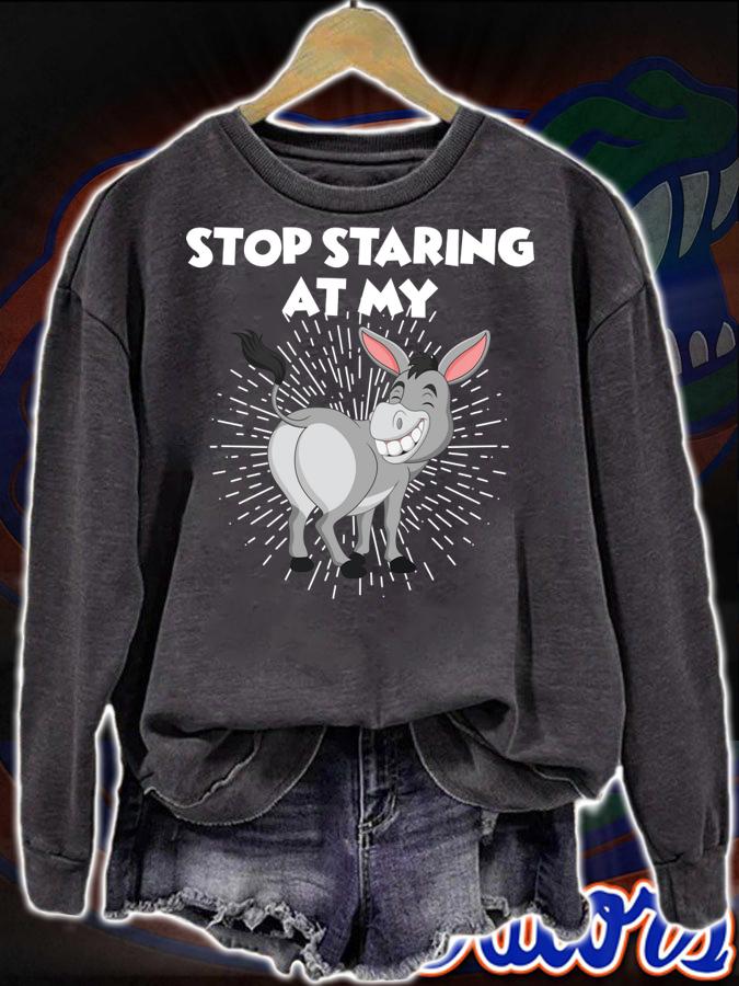 Stop Staring At My Ass Donkey t-shirt sweatshirt