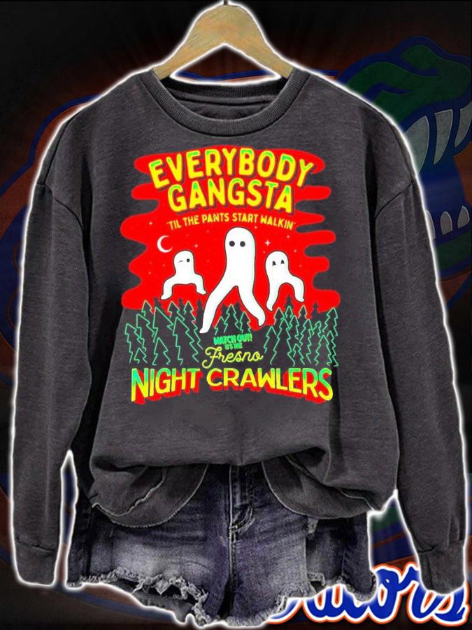 Everybody Gangsta til the pants start walkin' watch out it's the Fresno night cawlers shirt t-shirt sweatshirt