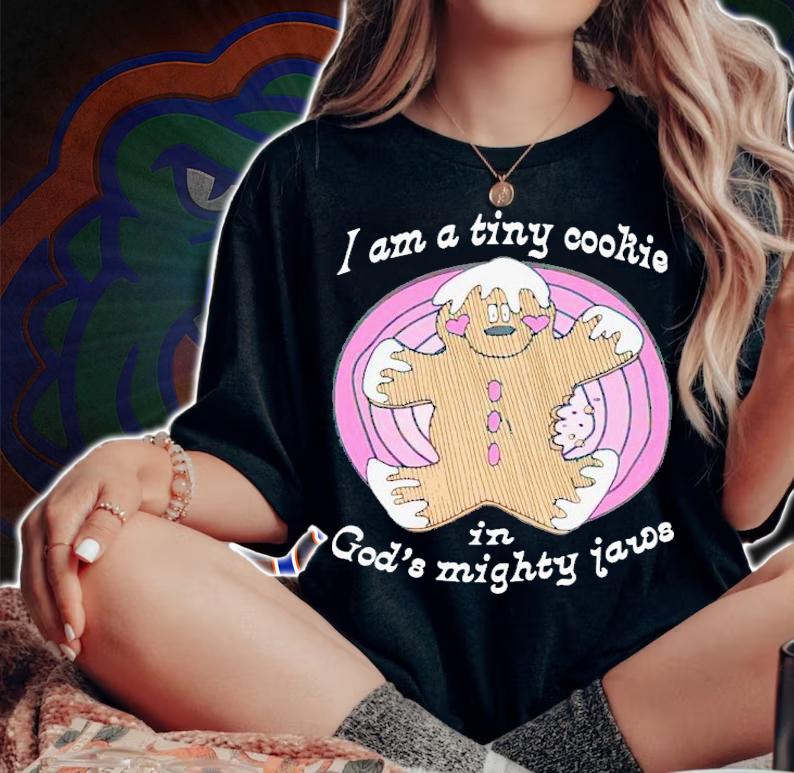 I'm a tiny cookie in God's mighty jaws shirt t-shirt woman shirt