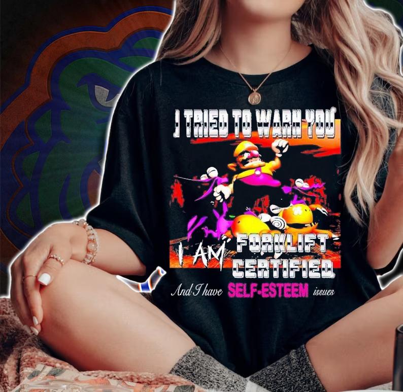I tried to warn you I am forklift certified shirt t-shirt woman shirt