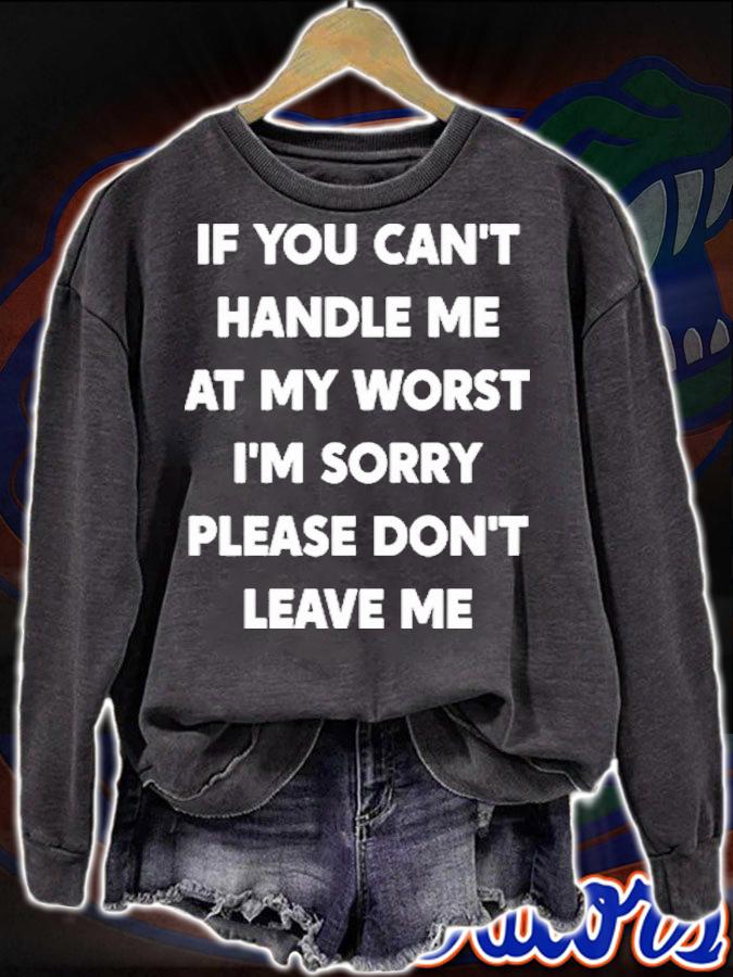 If You Can't Handle Me At My Worst I'm Sorry Please Shirt t-shirt sweatshirt