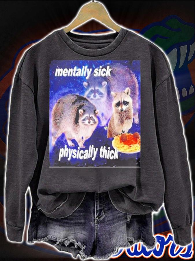 Mentally Sick Physically Thick Shirt t-shirt sweatshirt