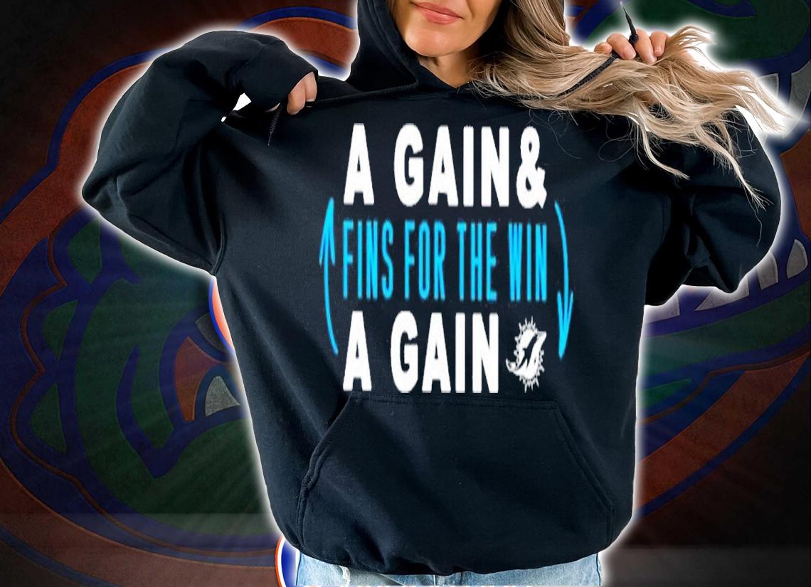 Miami Dolphins A Gain & Fins For The Win A Gain Shirt t-shirt hoodie
