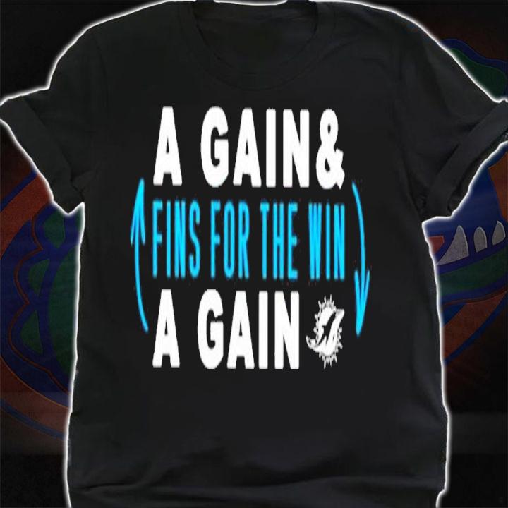Miami Dolphins A Gain & Fins For The Win A Gain Shirt t-shirt shirt