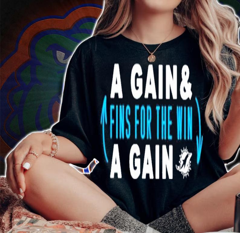 Miami Dolphins A Gain & Fins For The Win A Gain Shirt t-shirt woman shirt