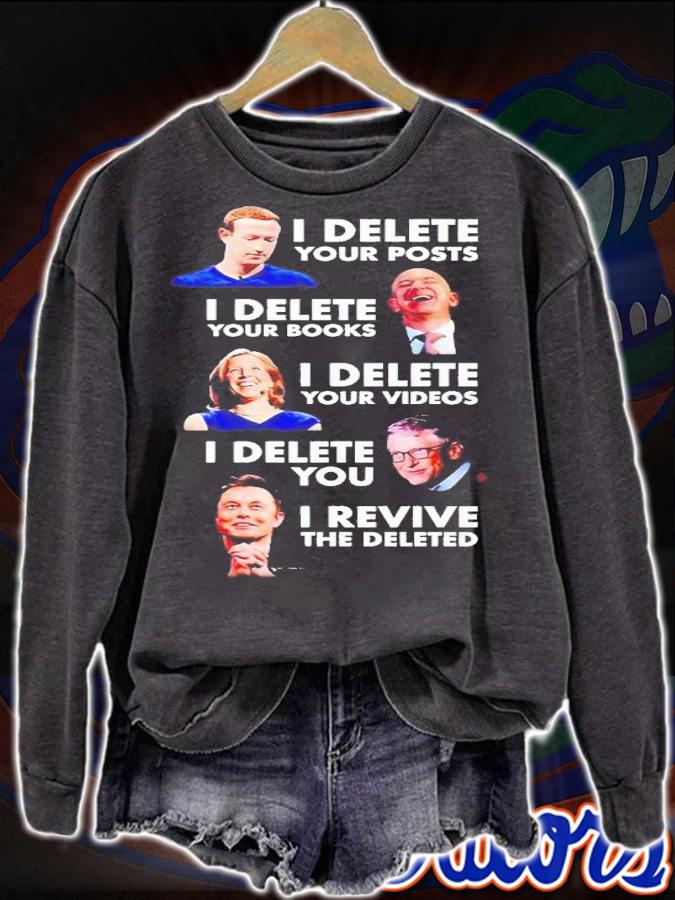 I delete your posts I delete your books I delete your videos I delete you I revive the deleted shirt t-shirt