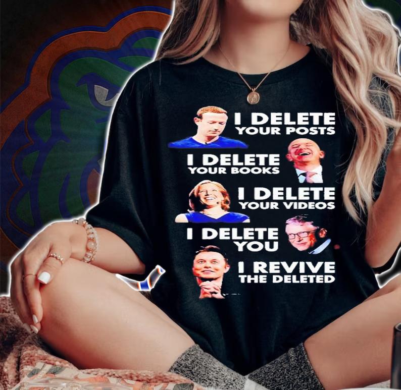 I delete your posts I delete your books I delete your videos I delete you I revive the deleted shirt t-shirt