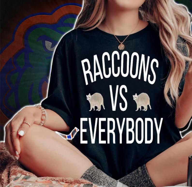 Raccoons vs Everybody shirt t-shirt woman shirt