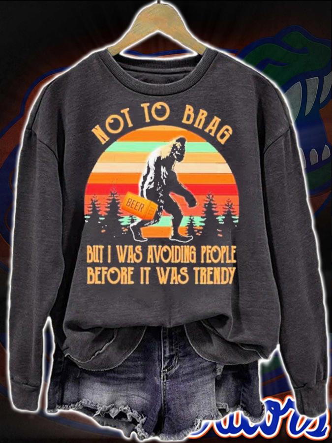 Bigfoot Not To Brag But I Was Avoiding People Before It Was Trendy Beer Vintage Shirt t-shirt sweatshirt