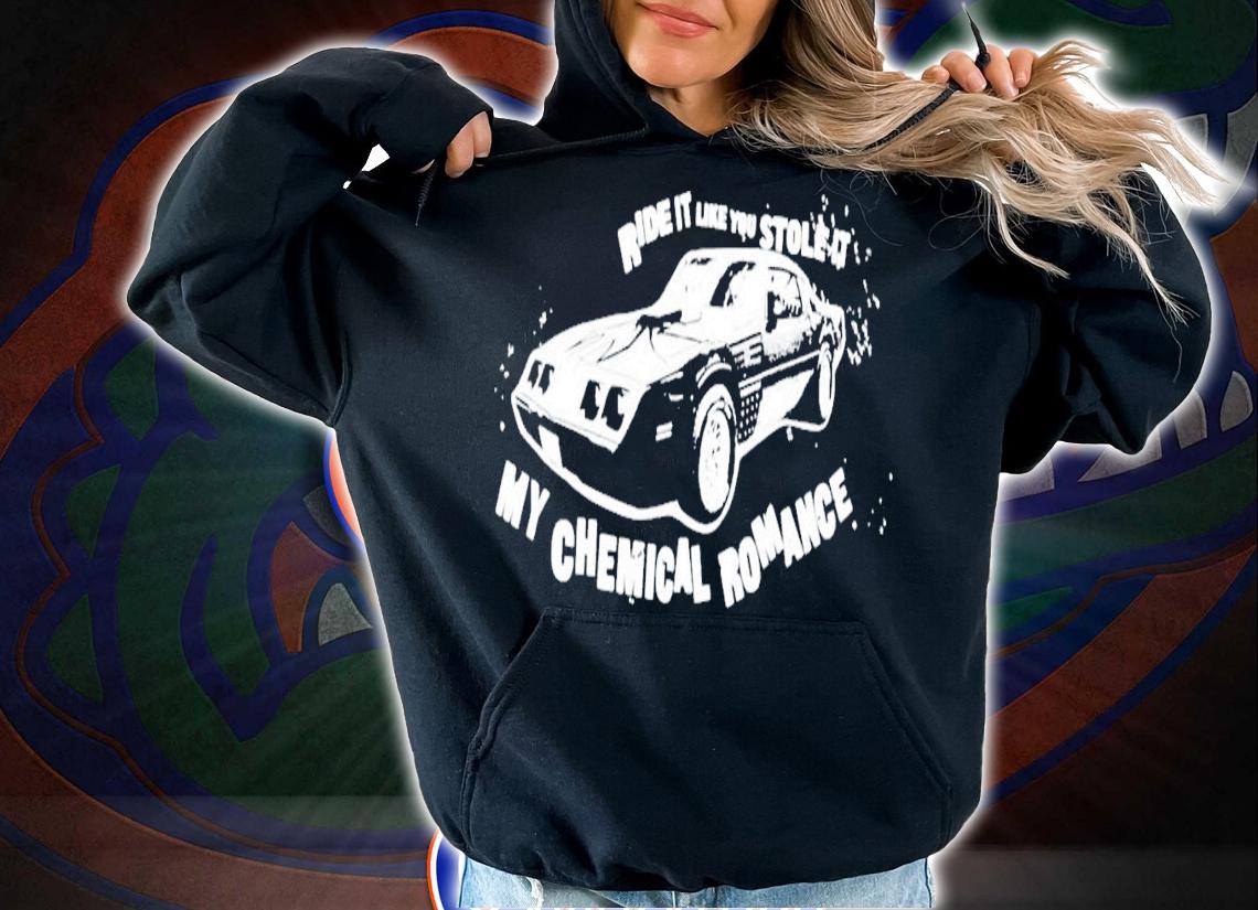 Ride It Like You Stole It My Chemical Romance T-Shirt t-shirt hoodie