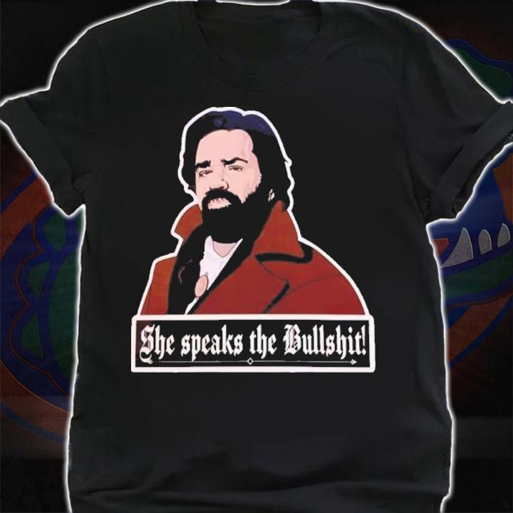 She Speaks The Bullshit What We Do In The Shadows Shirt t-shirt