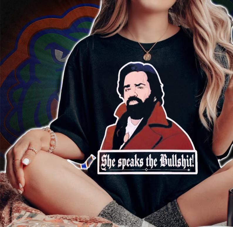 She Speaks The Bullshit What We Do In The Shadows Shirt t-shirt