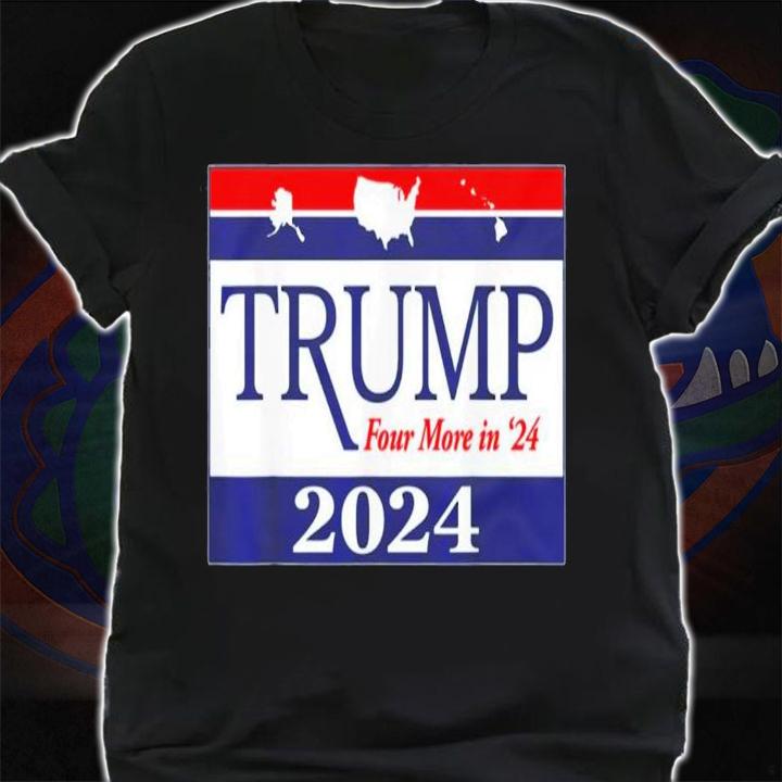 Trump 2024 Four More In 24 T-Shirt t-shirt shirt