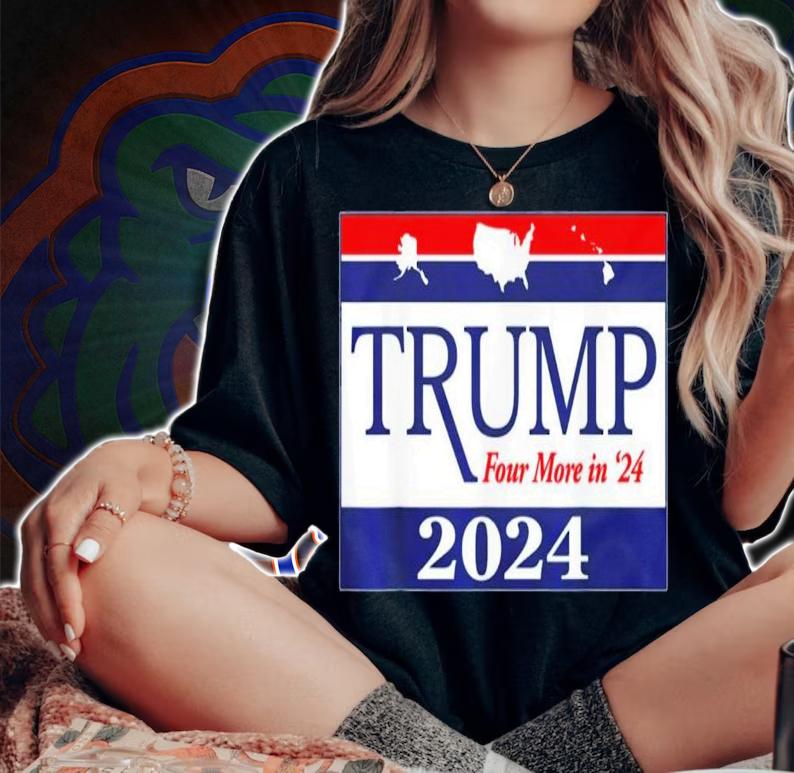 Trump 2024 Four More In 24 T-Shirt t-shirt woman shirt