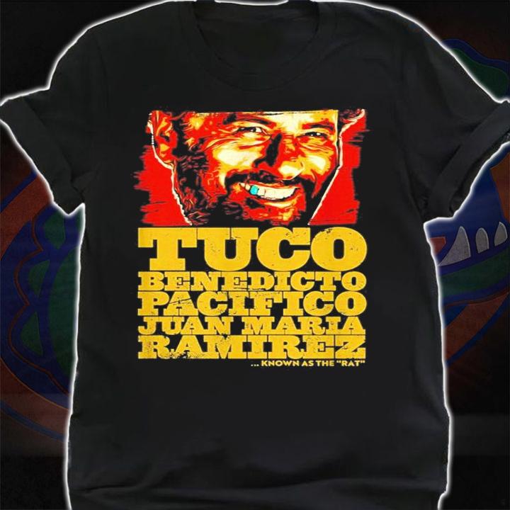 Tuco Benedicto Pacifico Juan Maria Ramirez The Good The Bad And The Ugly Shirt t-shirt
