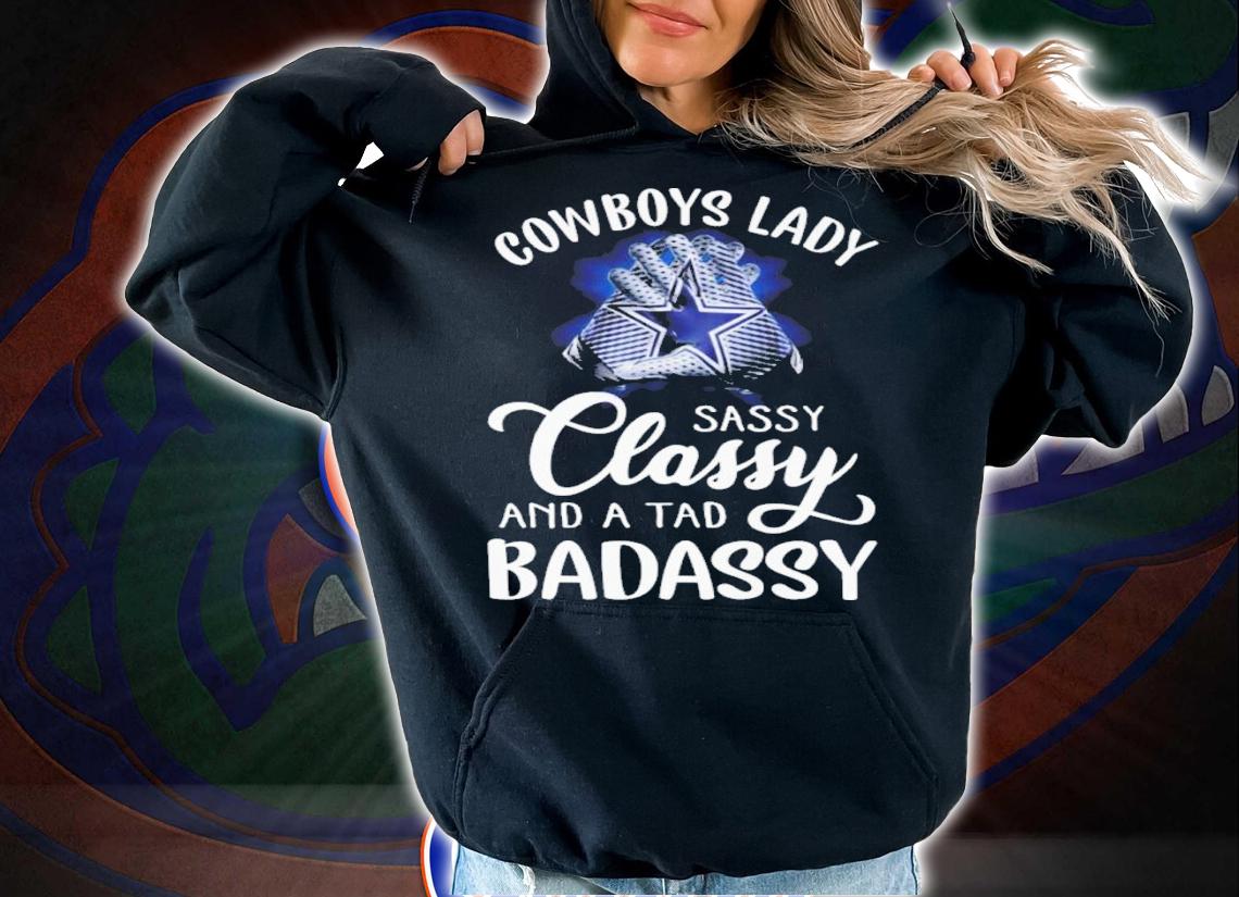 Cowboys Lady Sassy Classy And A Tad Badassy 2022 Shirt t-shirt