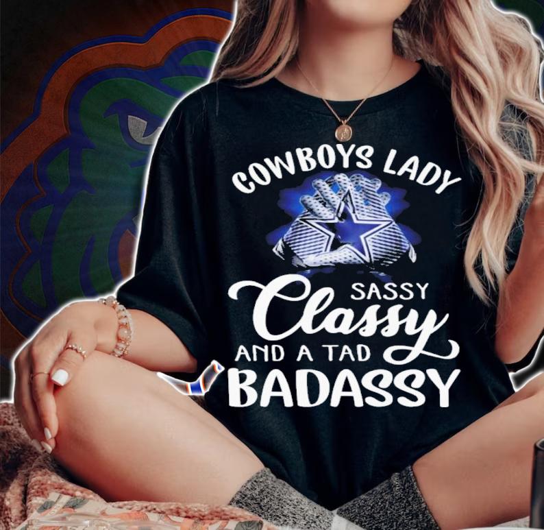 Cowboys Lady Sassy Classy And A Tad Badassy 2022 Shirt t-shirt