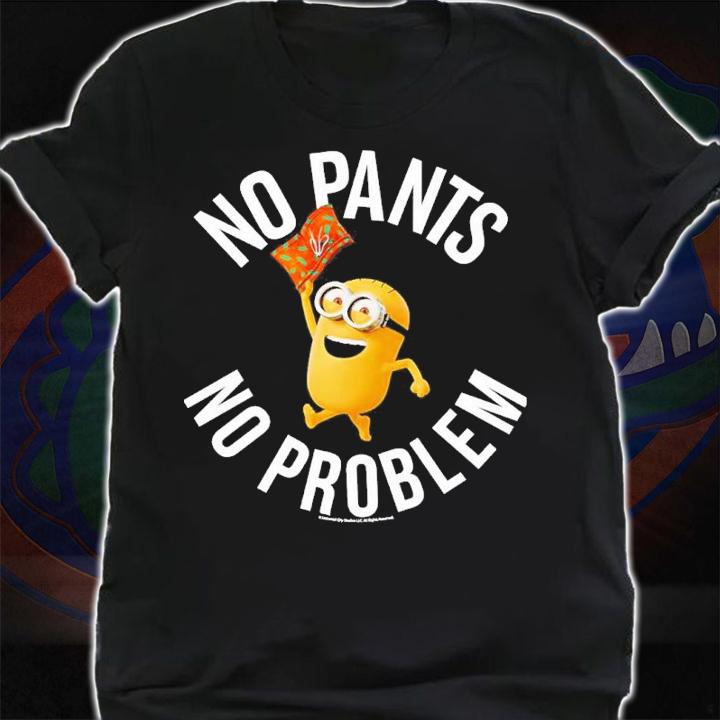 Despicable Me Minion No Pants No Problem Shirt t-shirt