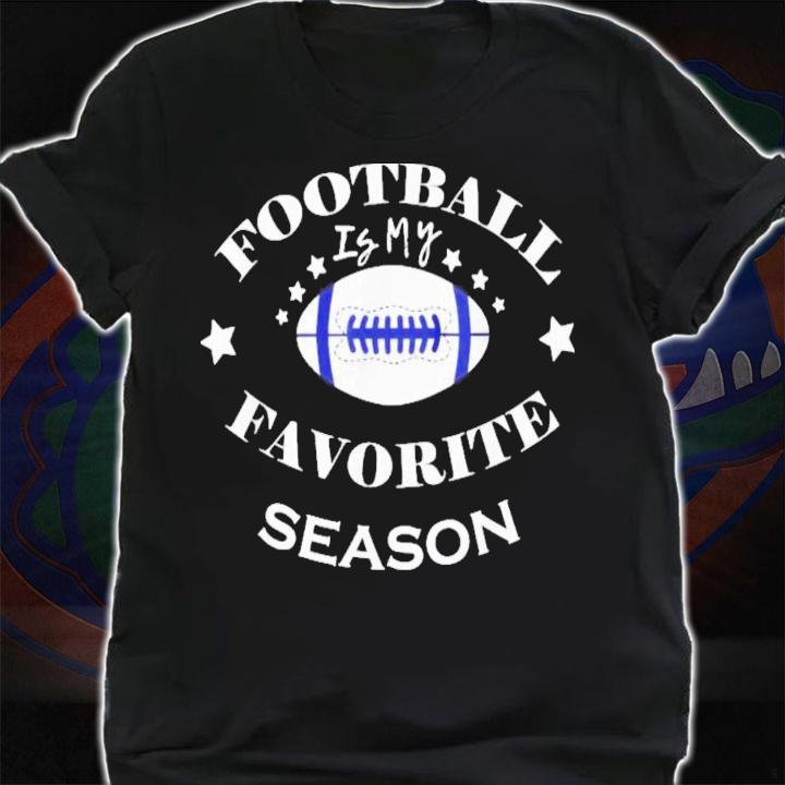Football is My Favorite Season T-Shirt t-shirt