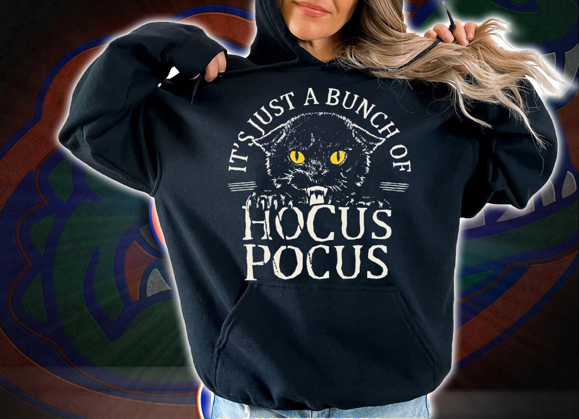 Hocus Pocus Funny Cat It's Just A Bunch Of Hocus Pocus Funny Cat T-Shirt t-shirt hoodie