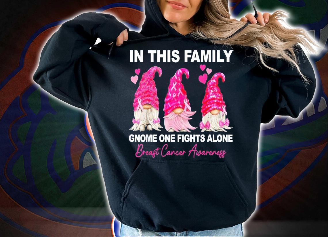 In This Family Gnome One Fights Alone Breast Cancer T-Shirt t-shirt hoodie