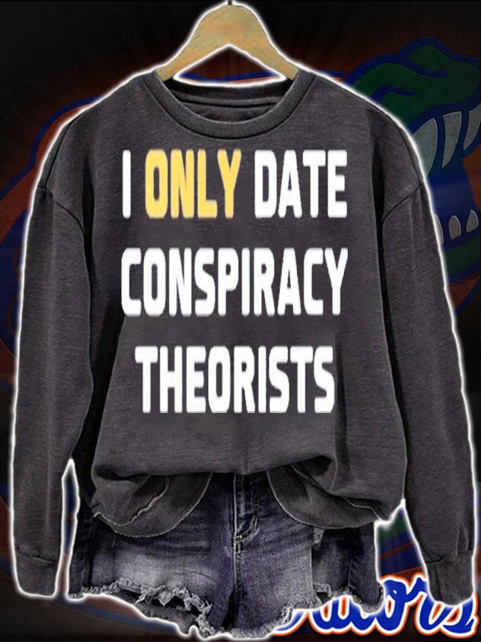 Jaime Ral Molina I Only Date Conspiracy Theorists Shirt t-shirt sweatshirt