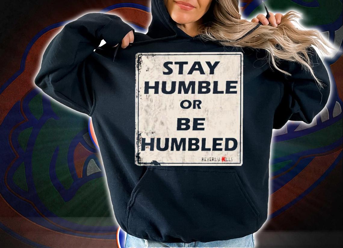 Johnny Depp Dark Selene Beverly Kills Stay Humble Or Be Humbled Shirt t-shirt
