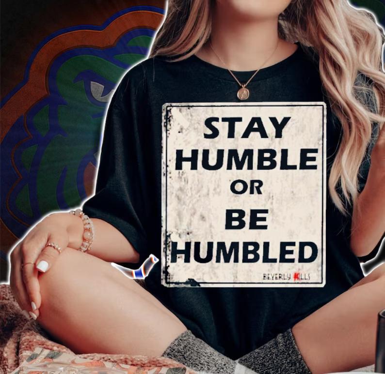 Johnny Depp Dark Selene Beverly Kills Stay Humble Or Be Humbled Shirt t-shirt