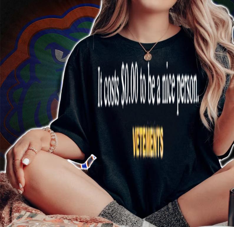 Kyrie Irving It Costs $0.00 To Be A Nice Person Vetements T-Shirt t-shirt woman shirt