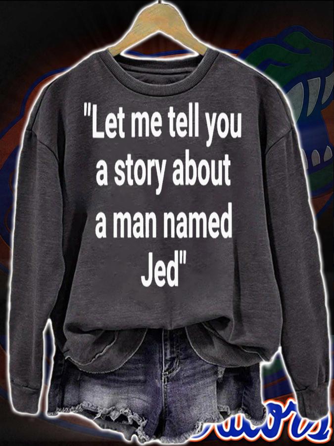 Let Me Tell You A Story About A Man Named Jed T-Shirt t-shirt