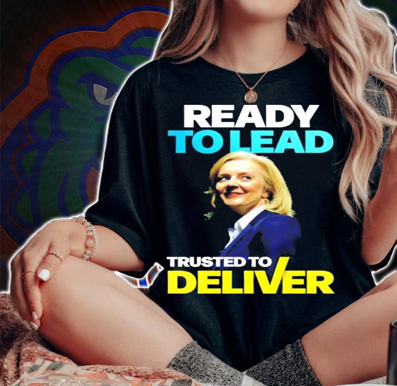 Liz Truss Ready To Lead Trusted To Deliver Shirt t-shirt woman shirt