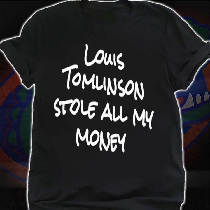 Louis Tomlinson Stole All My Money T-Shirt t-shirt shirt