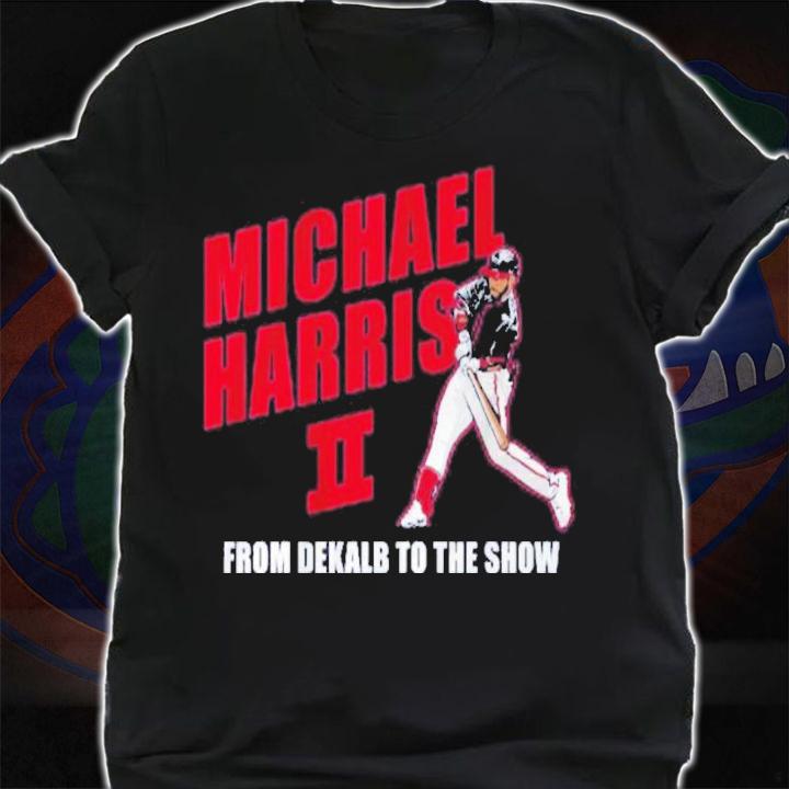 Michael Harris II From Dekalb To The Show Baseball t-shirt shirt
