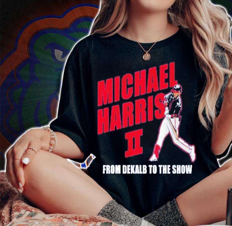 Michael Harris II From Dekalb To The Show Baseball t-shirt woman shirt