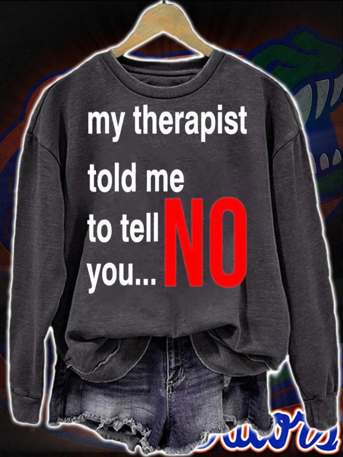 My Therapist Told Me To Tell You No T-Shirt t-shirt