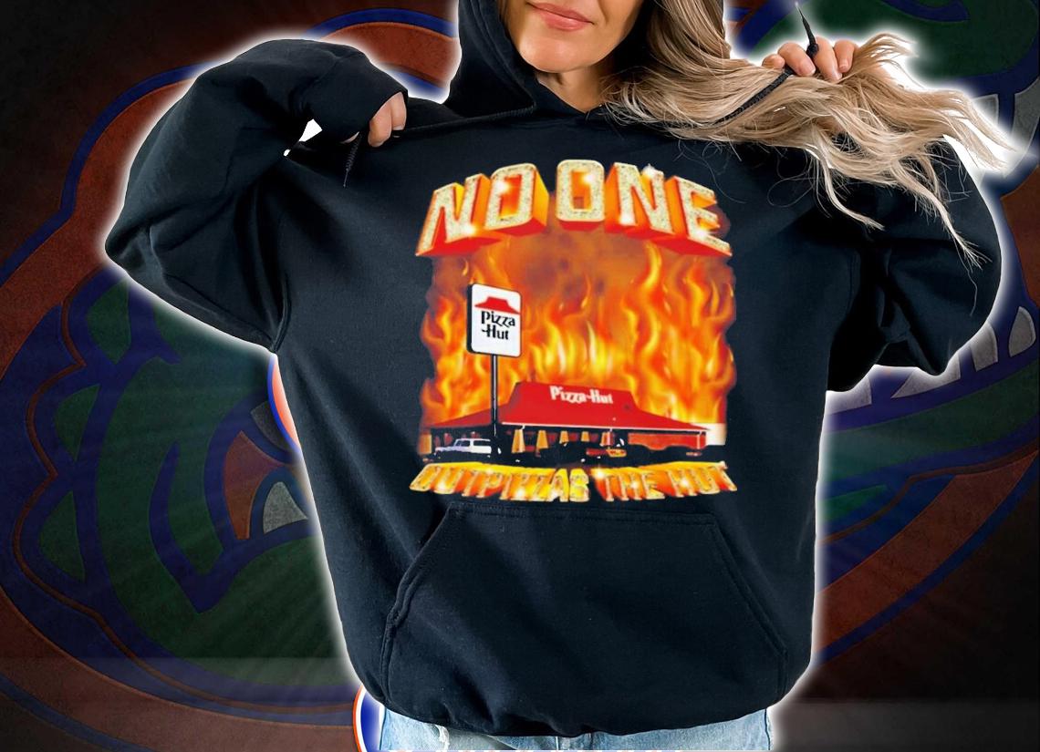 No One Outpizzas The Hut T-Shirt t-shirt hoodie