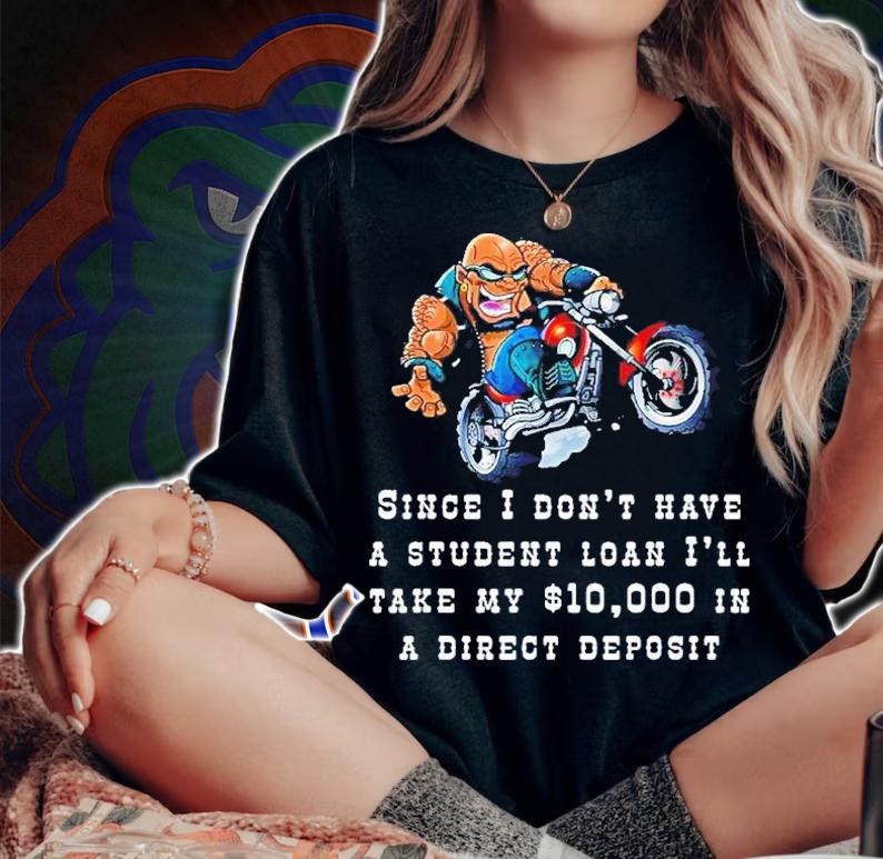 Since I Don't Have A Student Loan I'll Take My $10000 Shirt t-shirt