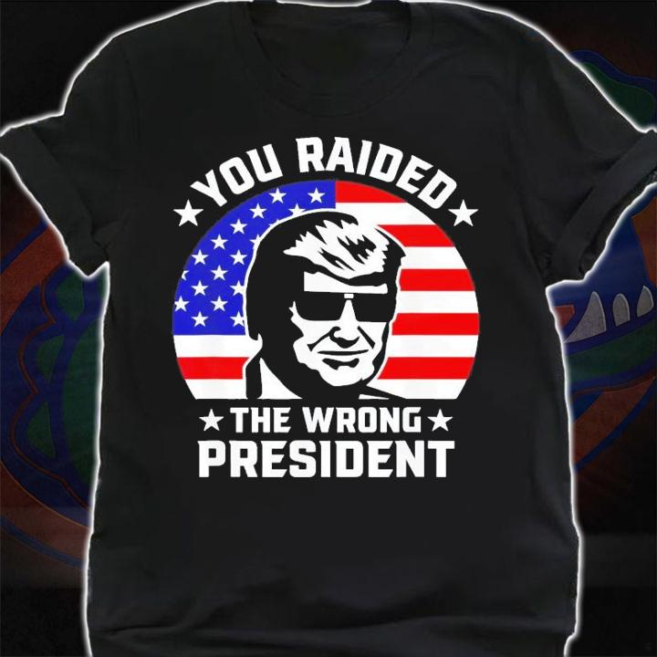 You Raided The Wrong President Pro Trump Anti Biden T-Shirt t-shirt