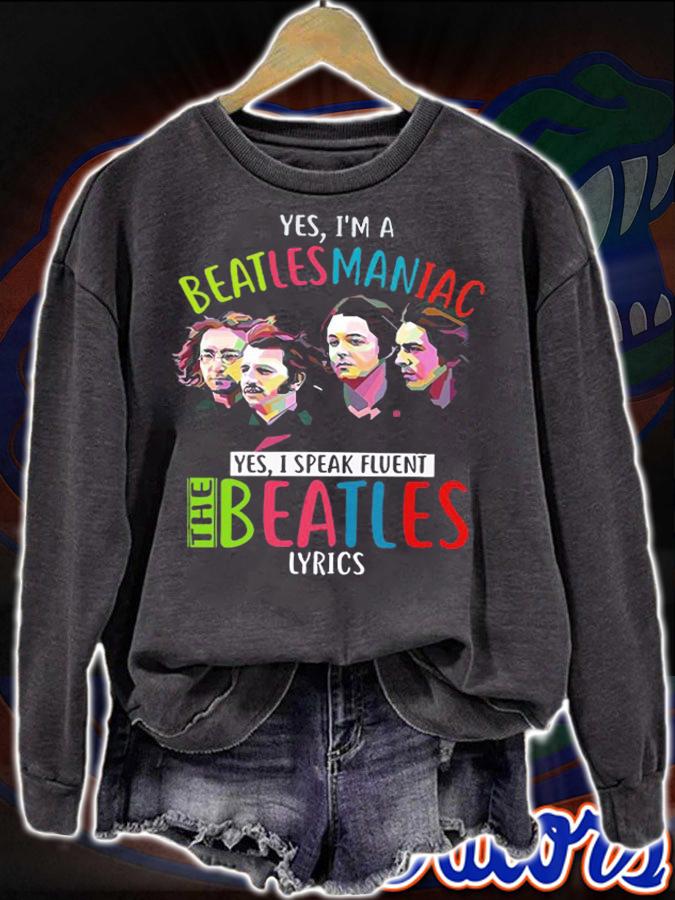 Yes im a Beatlesmanica yes i speak fluent The Beatles Lyrics t-shirt sweatshirt