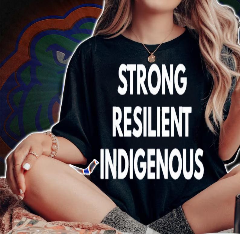 Strong Resilient Indigenous Shirt t-shirt