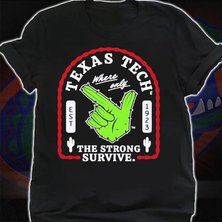Texas Tech Where Only The Strong Survive Guns Up Cactus Shirt t-shirt