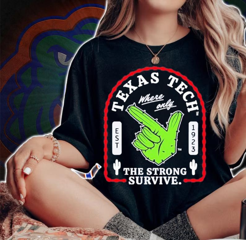 Texas Tech Where Only The Strong Survive Guns Up Cactus Shirt t-shirt